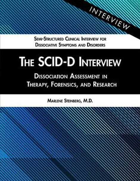 The SCID-D Interview: Dissociation Assessment in Therapy, Forensics, and Research by Marlene Steinberg