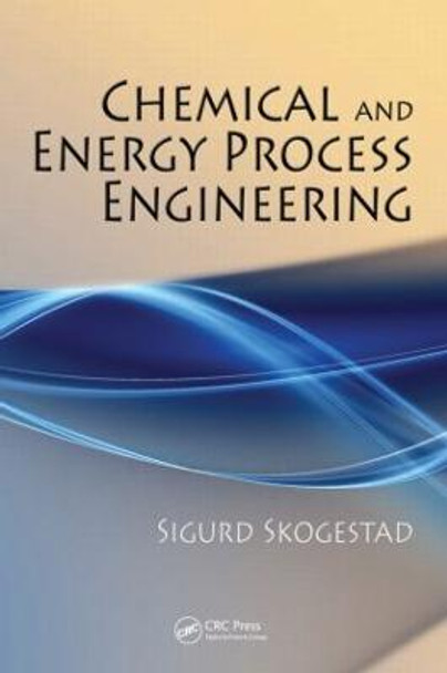 Chemical and Energy Process Engineering by Sigurd Skogestad