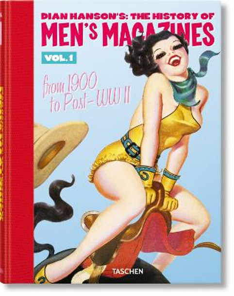 Dian Hanson’s: The History of Men’s Magazines. Vol. 1: From 1900 to Post-WWII by Dian Hanson