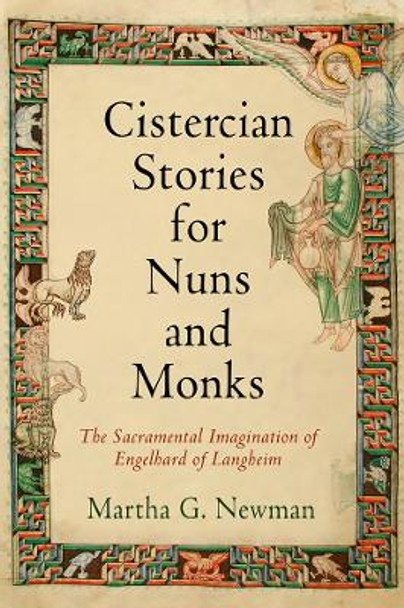 Cistercian Stories for Nuns and Monks: The Sacramental Imagination of Engelhard of Langheim by Martha G. Newman