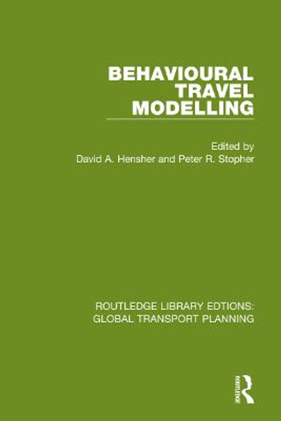 Behavioural Travel Modelling by David A. Hensher