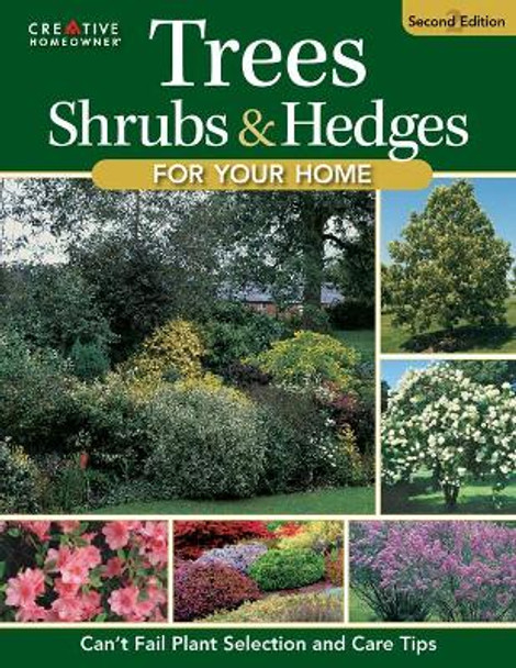 Trees, Shrubs & Hedges for Your Home, 4th Edition: Secrets for Selection and Care by Editors of Creative Homeowner