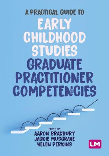 A Practical Guide to Early Childhood Studies Graduate Practitioner Competencies by Aaron Bradbury