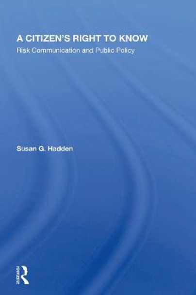 A Citizen's Right To Know: Risk Communication And Public Policy by Susan G. Hadden