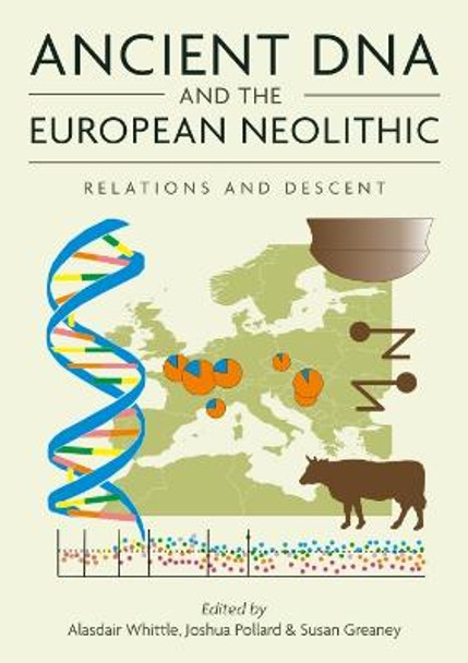 Ancient DNA and the European Neolithic: Relations and Descent by Alasdair Whittle