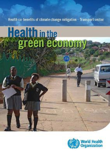 Health in the green economy: health co-benefits of climate change mitigation - transport sector by World Health Organization