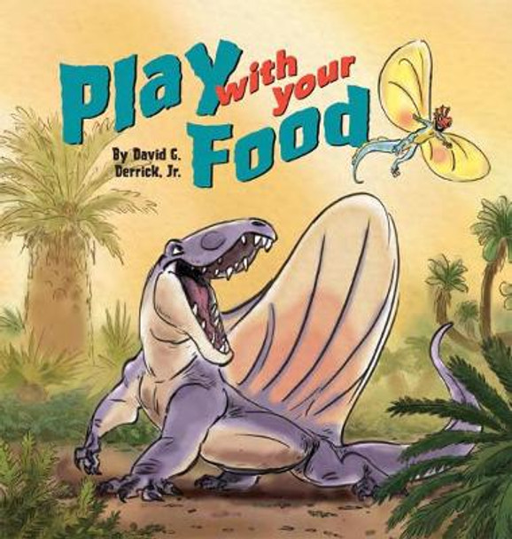 Play with your Food by David G. Derrick, Jr.
