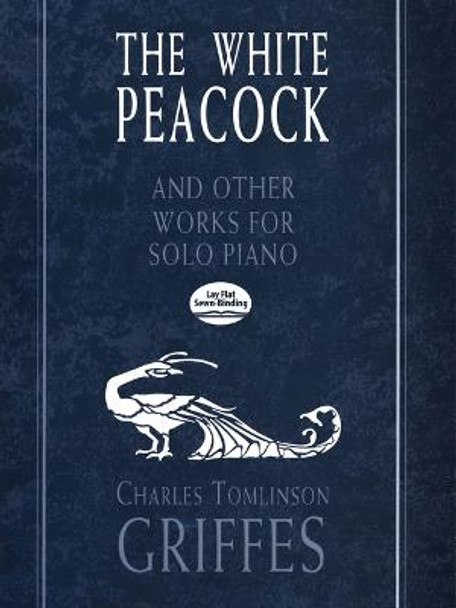 The White Peacock and Other Works for Solo Piano by Charles Griffes