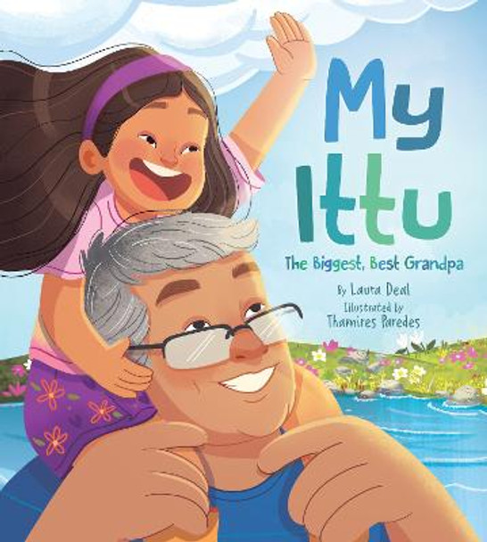My Ittu: The Biggest, Best Grandpa Laura Deal 9781772274417