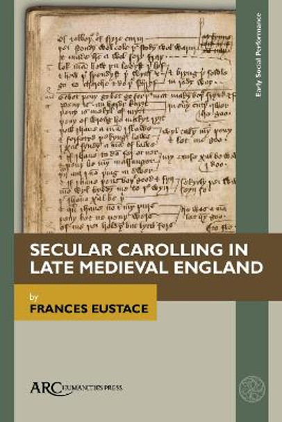 Secular Carolling in Late Medieval England by Frances Eustace