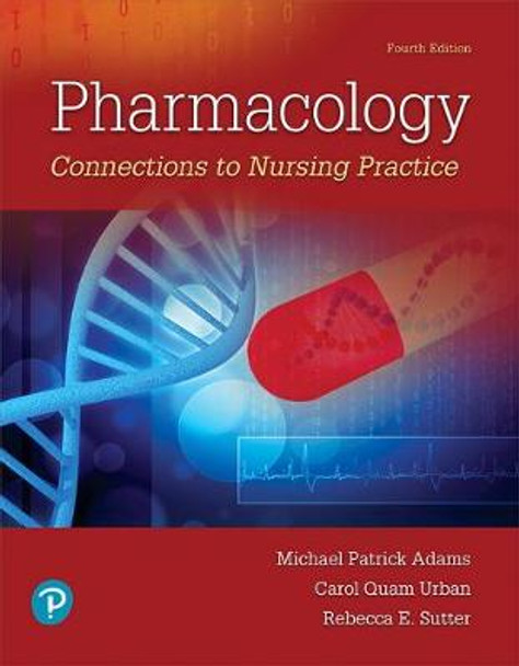 Pharmacology: Connections to Nursing Practice by Michael Adams