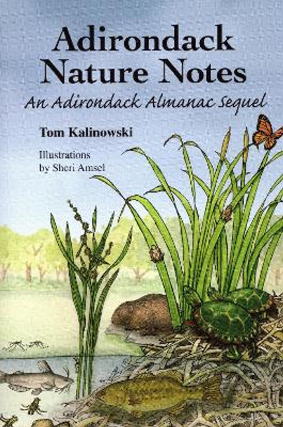 Adirondack Nature Notes: An Adirondack Almanac Sequel by Tom Kalinowski