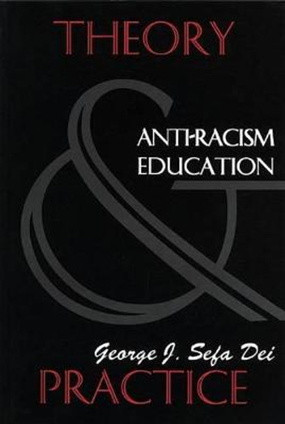 Anti-Racism Education: Theory and Practice by George J. Sefa Dei