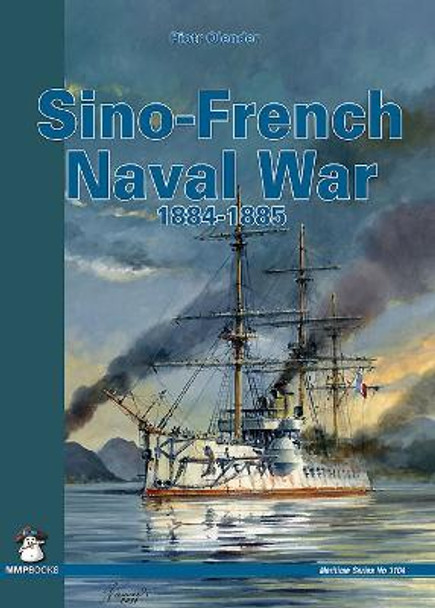 Sino-French Naval War 1884-1885 by Piotr Olender