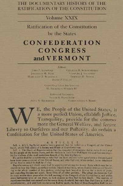 The Documentary History of the Ratification of the Constitution, Volume 29: The Confederation Congress Implements the Constitution and Vermontvolume 29 by John P Kaminski
