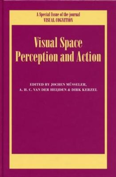 Visual Space Perception and Action: A Special Issue of Visual Cognition by Jochen Musseler