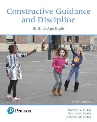 Constructive Guidance and Discipline: Birth to Age Eight by Marjorie Fields
