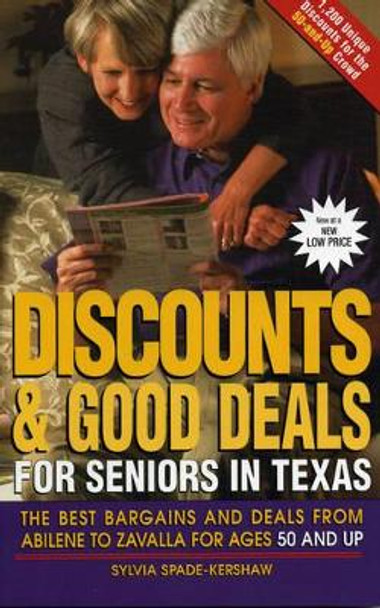 Discounts and Good Deals for Seniors in Texas: The Best Bargains and Deals from Abilene to Zavalla for Ages 50 and Up by Sylvia Spade-Kershaw