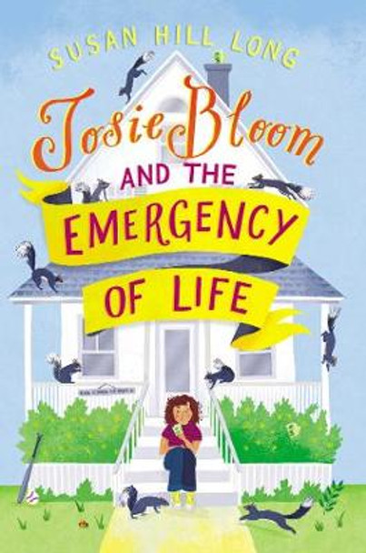 Josie Bloom and the Emergency of Life by Susan Hill Long