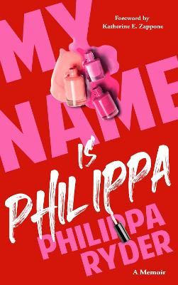 My Name Is Philippa by Philippa Ryder