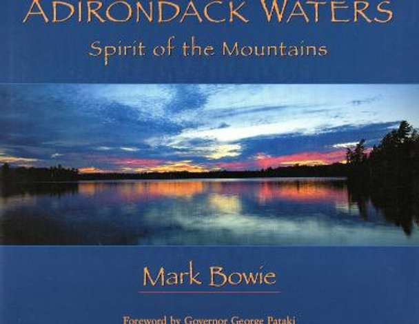 Adirondack Waters: Spirit of the Mountains by Mark Bowie