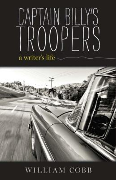 Captain Billy’s Troopers: A Writer’s Life by William Cobb