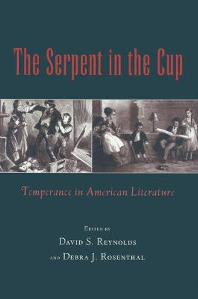 The Serpent in the Cup: Temperance in American Literature by David S. Reynolds