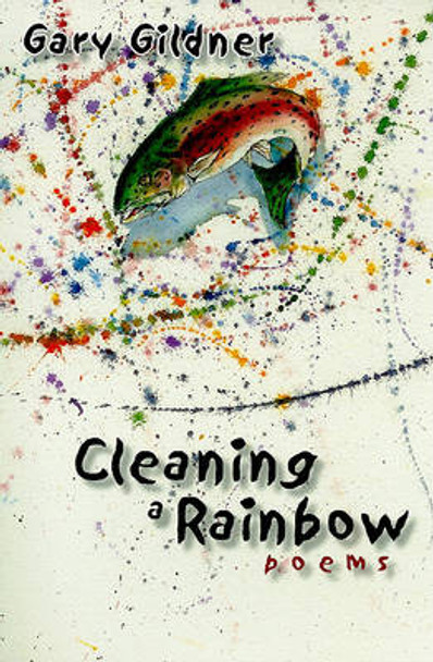 Cleaning a Rainbow: Poems by Gary Gildner