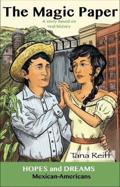 The Magic Paper: Mexican-Americans: A Story Based on Real History by Tana Reiff