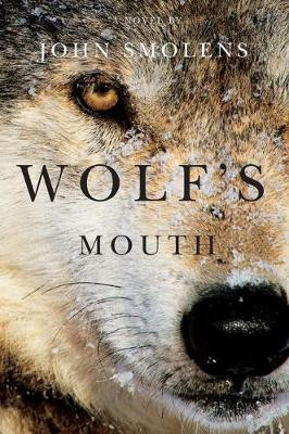 Wolf's Mouth by John Smolens