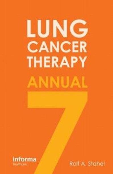 Lung Cancer Therapy Annual 7 by Rolf  A. Stahel
