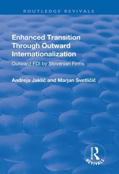 Enhanced Transition Through Outward Internationalization: Outward FDI by Slovenian Firms by Andreja Jaklic