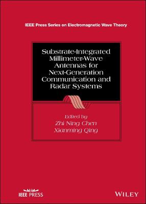 Substrate–Integrated Millimeter–Wave Antennas for Next–Generation Communication and Radar Systems by ZN Chen