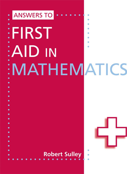 Answers to First Aid in Mathematics Robert Sulley 9781444121803