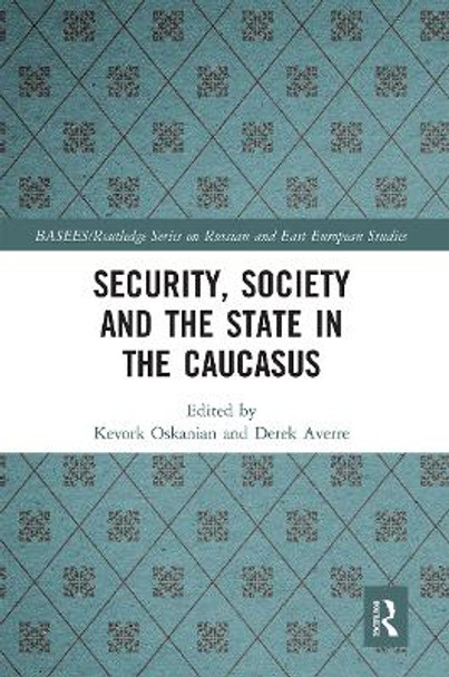 Security, Society and the State in the Caucasus by Derek Averre