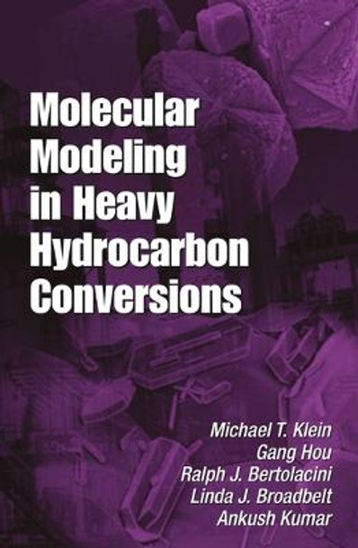 Molecular Modeling in Heavy Hydrocarbon Conversions by Michael T. Klein