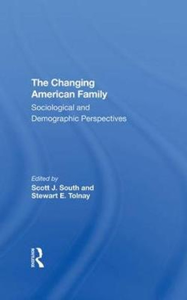 The Changing American Family: Sociological And Demographic Perspectives by Scott J South