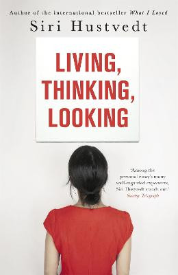 Living, Thinking, Looking Siri Hustvedt 9781444732658