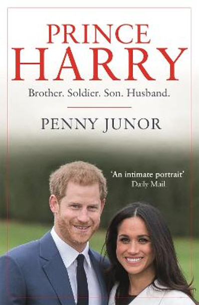 Prince Harry: Brother. Soldier. Son. Husband. by Penny Junor