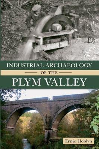 Industrial Archaeology of the Plym Valley by Ernie Hoblyn