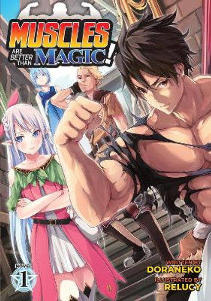 Muscles are Better Than Magic! (Light Novel) Vol. 1 by Doraneko