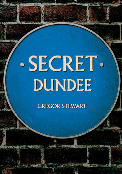 Secret Dundee by Gregor Stewart