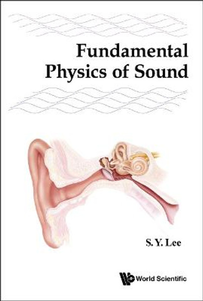Fundamental Physics Of Sound by Shyh-yuan Lee