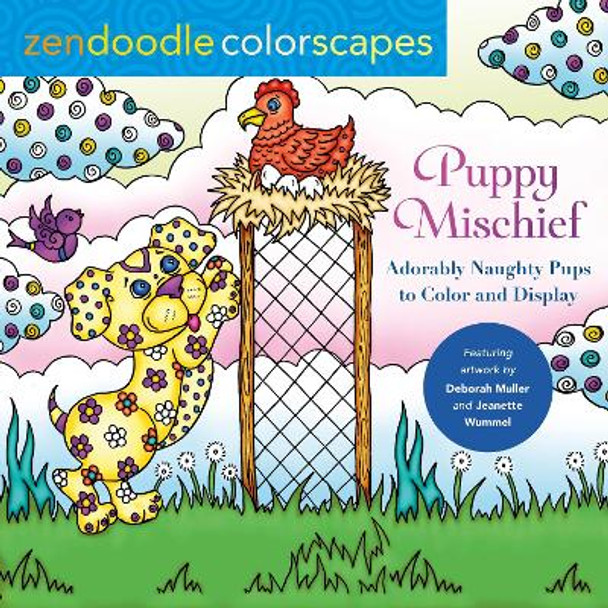 Zendoodle Colorscapes: Puppy Mischief: Adorably Naughty Pups to Color & Display by Deborah Muller