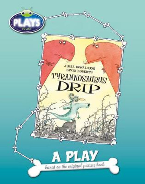 BC JD Plays to Act Tyrannosaurus Drip: A Play Educational Edition by Julia Donaldson