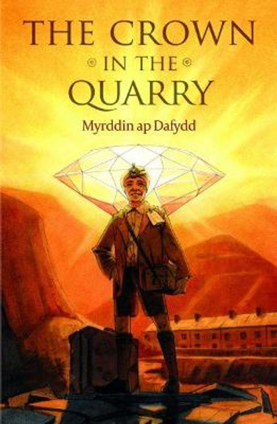 Crown in the Quarry, The by Myrddin ap Dafydd