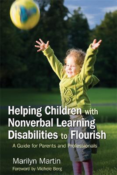 Helping Children with Nonverbal Learning Disabilities to Flourish: A Guide for Parents and Professionals by Marilyn Martin Zion