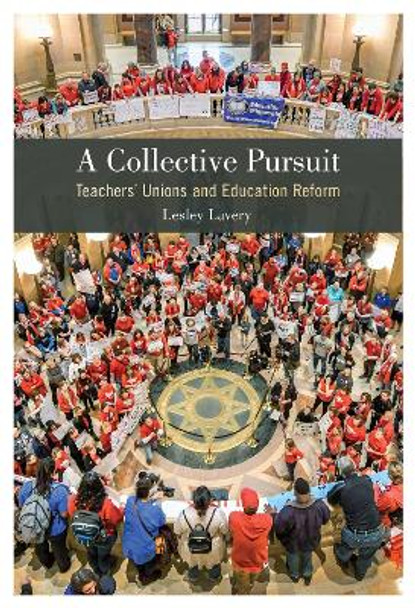 A Collective Pursuit: Teachers' Unions and Education Reform by Lesley Lavery