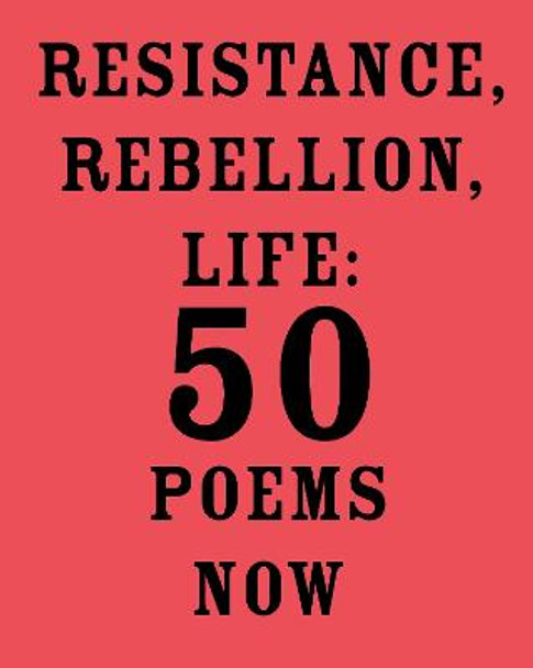 Resistance, Rebellion, Life: 50 Poems Now by Amit Majmudar