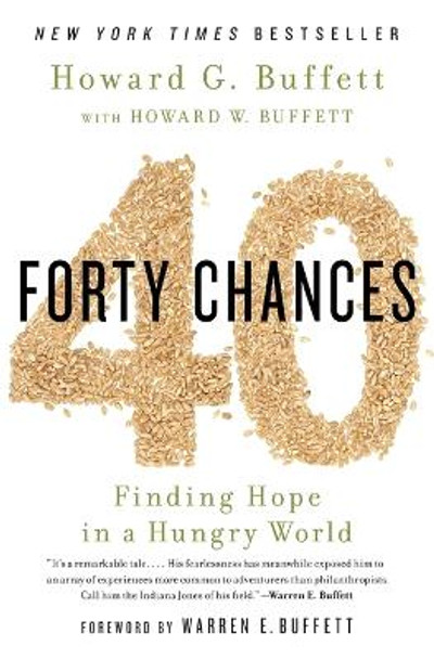 40 Chances: Finding Hope in a Hungry World by Howard G. Buffett